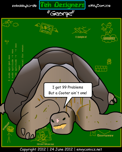 [Lonesome George: I got 99 problems but the cooter ain't one.]